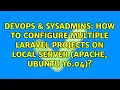 How to configure multiple laravel projects on local server Apache Ubuntu 16 04