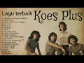 Download Lagu LAGU KOES PLUS BAND POP LEGEND | TANPA IKLAN | TOP 10 LAGU KOES BERSAUDARA | TANPA IKLAN