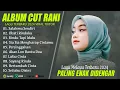 Download Lagu CUT RANI - SALAHMU SENDIRI | OBATI RINDUKU | RINDU TAPI MALU || LAGU POP MELAYU TERBARU 2024 (LIRIK)