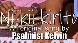 nikii kiritu psalmist kelvin ft jack kabu