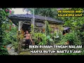 Lagu DILUAR NALAR MANUSIA MENGAKU BANGUN RUMAH DI TENGAH MALAM HANYA BUTUH WAKTU 5 JAM