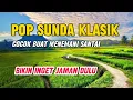 Lagu LAGU SUNDA KLASIK PALING MERDU BANYAK DICARI | LAGU SUNDA ENAK DIDENGAR BIKIN SEDIH