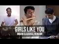 Lagu Girls Like You - Indian Classical Version (feat. Praveen Prathapan \u0026 Janan Sathiendran)