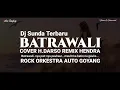 Download Lagu DJ. BATRAWALI COVER H.DARSO MIX HENDRA