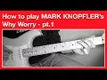 Mark Knopfler - Why Worry - How to Play SOLO