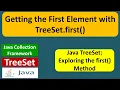 Getting the First Element with TreeSet first Java Collection Framework