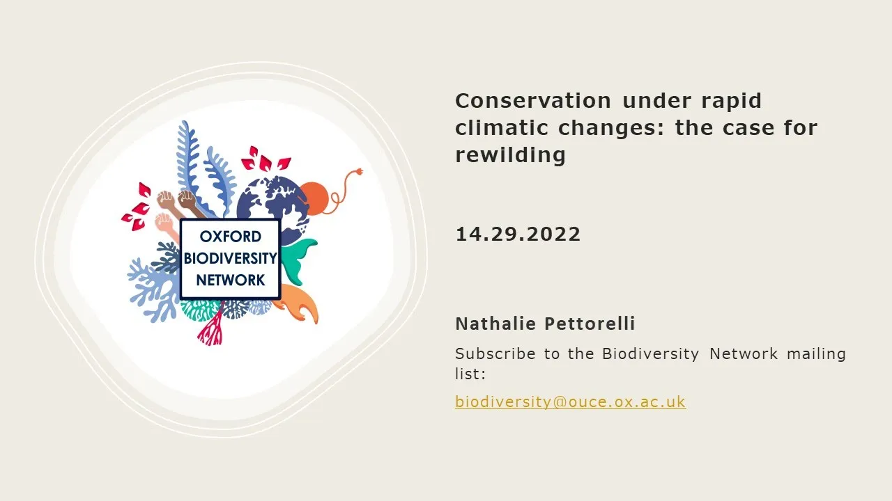 Conservation under rapid climatic changes: the case for rewilding - Nathalie Pettorelli 14 Oct 2022