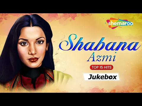 Download MP3 Best Of Shabana Azmi Songs | Birthday Special | Top 15 Hit Songs | Non- Stop Jukebox