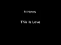PJ Harvey - This is Love - Karaoke Instrumental Lyrics - ObsKure