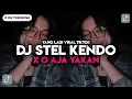 Lagu DJ STEL KENDO X O AJA YAKAN SLOW VIRAL TIKTOK FULL BASS