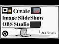 How to Create an Image Slideshow in OBS Studio GUIDE