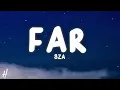 SZA - Far (Lyrics)