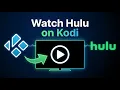 How to Watch Hulu on Kodi 2026