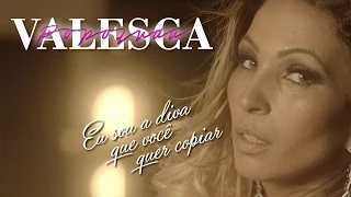 Eu Sou a Diva Que Você Quer Copiar - Valesca Popozuda