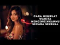 Lagu Cara Membuat Wanita Menginginkanmu Secara Seksual