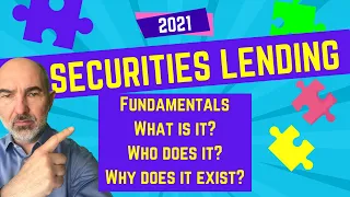Securities Lending Fundamentals 2021 What is it why does it exist