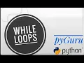pyBasics 22 While loops in python pyGuru