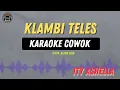 Klambi Teles - ( KARAOKE RAMPAK COWOK ) Ity Ashella Tarling Lawasan ENAK