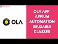 OLA App Appium Automation - Reusable Classes
