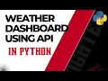 Weather Dashboard Using API in Python