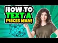 How to Text an Pisces Man to Make Him Like You How to Attract an Pisces Man Through Text