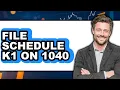 How to File Schedule K1 on 1040 - Full Guide