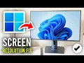 How To Fix Screen Resolution Problem In Windows 11 - Full Guide