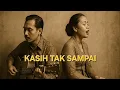 Download Lagu Kasih Tak Sampai - KeroncongLawas| | Ungkapan perasaan 1940s