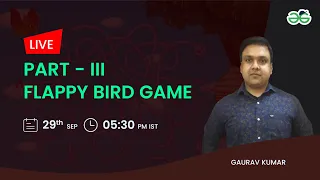 Flappy Bird Game Part-3 Gaurav Kumar Jain GeeksforGeeks School