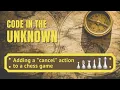 Code in the Unknown Adding a cancel action to a chess game