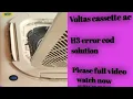 Voltas cassette ac h3 error cod solution Rohitsahani8400
