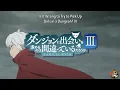 Download Lagu DanMachi Season 3 - Opening (Tv Size) [Original]