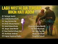 LAGU NOSTALGIA TERBAIK PALING DICARI - LAGU KENANGAN POPULER 