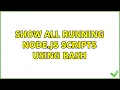 Unix Linux Show all running node js scripts using bash