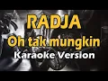 Download Lagu RADJA - OH TAK MUNGKIN (Karaoke Version)