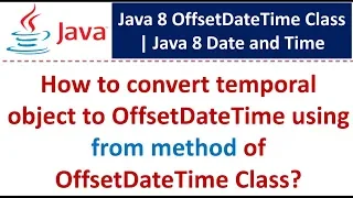 How to convert temporal object to OffsetDateTime using from method of OffsetDateTime Class