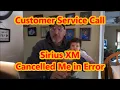 Customer Service Call - Sirius XM Cancelled my Service for no reason
