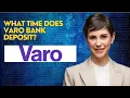 What time does Varo bank deposit