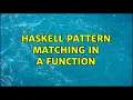 Haskell Pattern matching in a Function