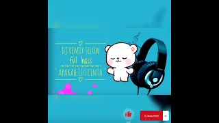 Download DJ Remix slow full bass || DJ Apakah itu cinta MP3