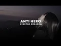 Download Lagu anti hero - mighfar suganda (slowed + reverb) tiktok version
