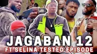 jagaban ft selina tested episode 12 dead of aboy jagabansquad lightweightentertainment