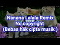 NANANA LALALA DJ REMIX DUBSTEP No copyright ( Bebas hak cipta musik )
