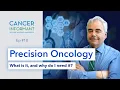 What is Precision Oncology and Why Do I Need It
