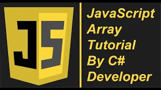 JavaScript Array Tutorial by C Developer - 45 Minutes