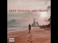 Download Lagu Deep Soulful Mid-Tempo Vol 36 MIxed By Dj Luk-C SA (My Birthday Celebration)2024
