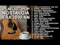 LAGU POP INDONESIA 2000-AN TERBAIK || PENUH KENANGAN playlist lagu full album