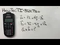 How To TI36x-Pro - Cross Product Vector Multiplication