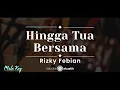 Download Lagu Hingga Tua Bersama – Rizky Febian (KARAOKE AKUSTIK - MALE KEY)