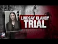 WATCH LIVE Day 9 of Lindsay Clancy murder trial